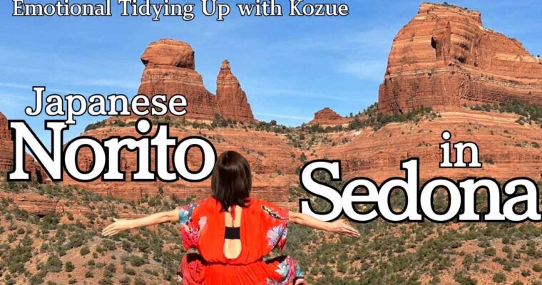 Ancient Prayers in a Sacred Land: Norito Ritual in Sedona | Emotional Tidying Up with Kozue