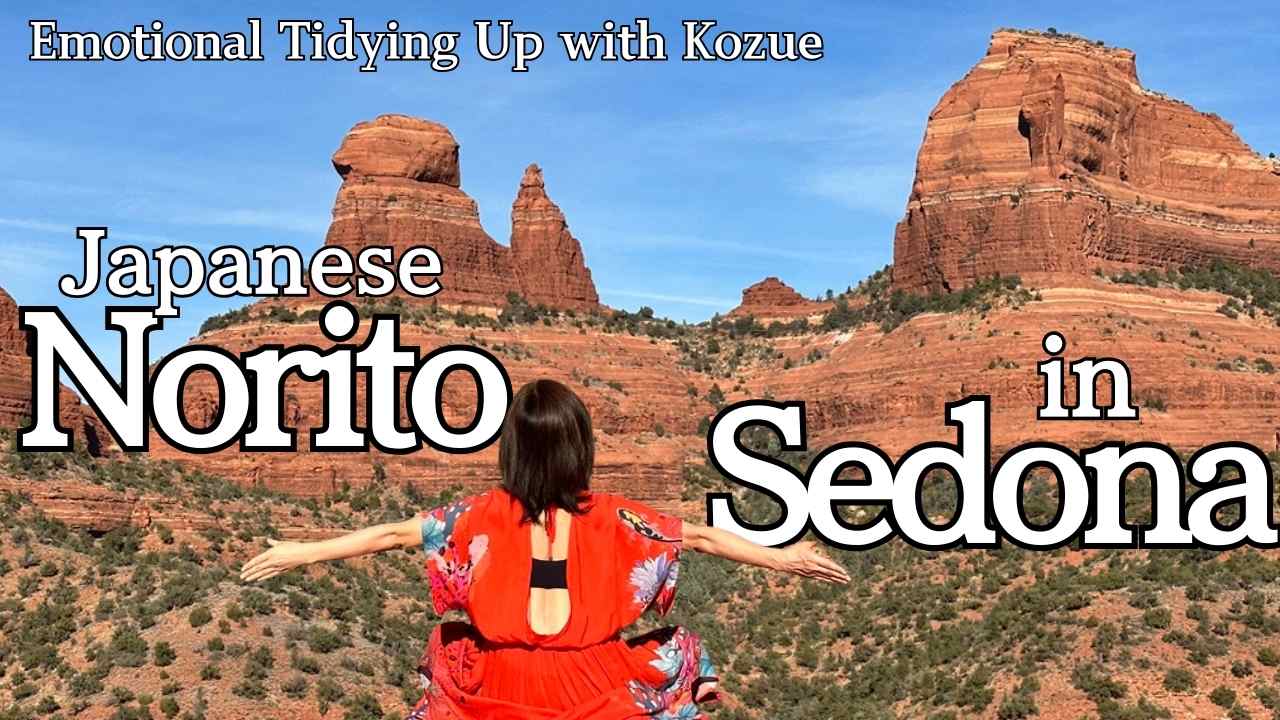Ancient Prayers in a Sacred Land: Norito Ritual in Sedona | Emotional Tidying Up with Kozue