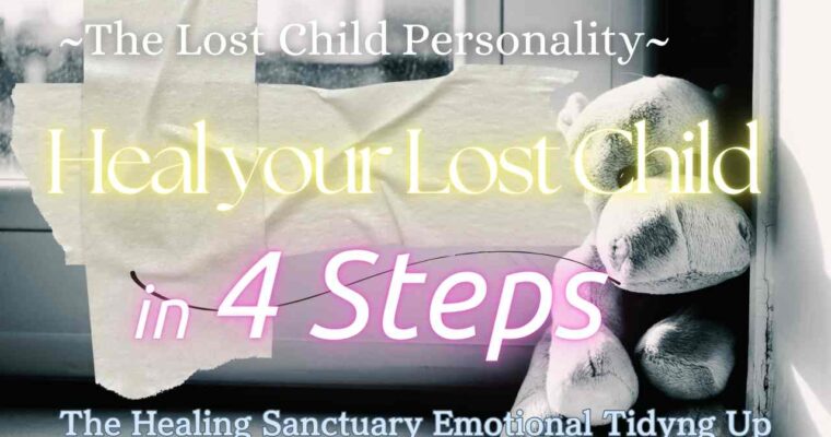 Heal Your ‘Lost Child’ in 4 Steps: Reconnect with the Real You