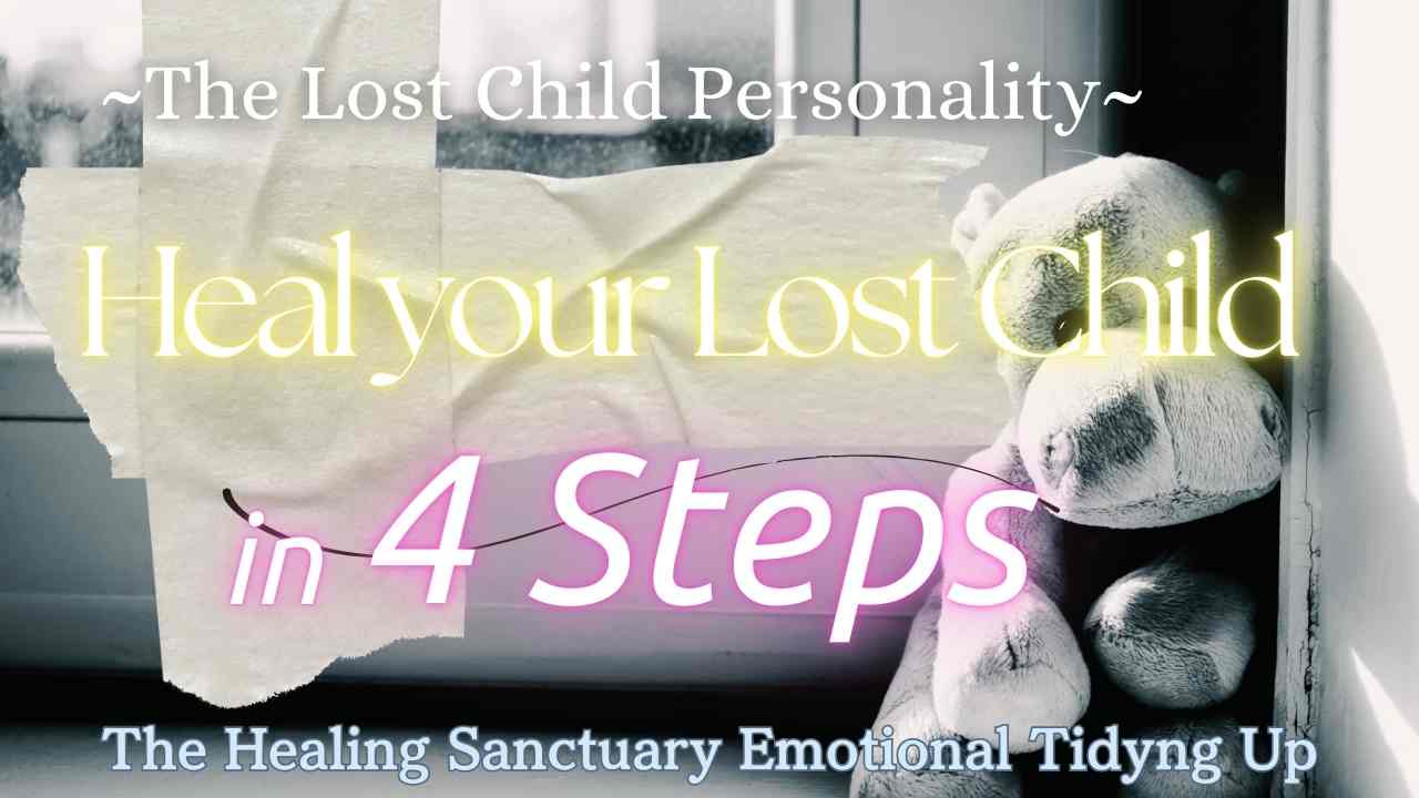 Heal Your ‘Lost Child’ in 4 Steps: Reconnect with the Real You