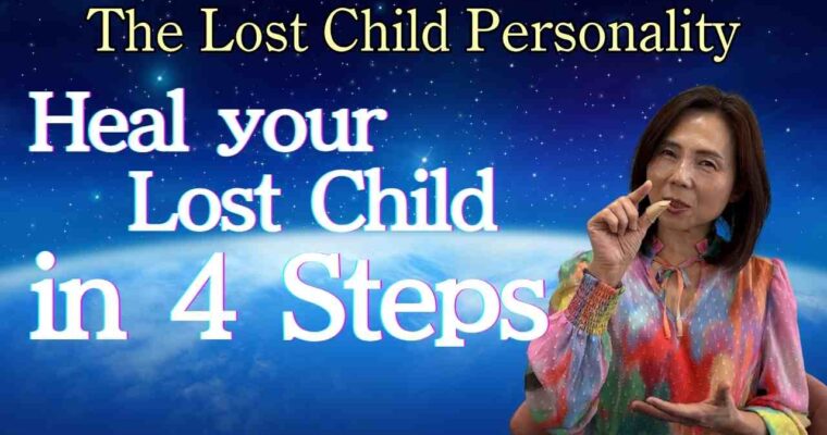 Heal Your ‘Lost Child’ in 4 Steps: Reconnect with the Real You