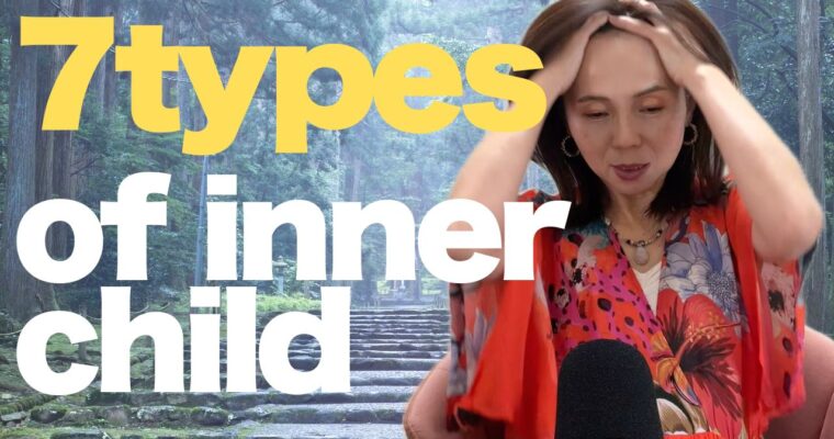 【7 types of Inner Child】 Shaped by Childhood Trauma